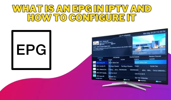 What is an EPG in IPTV and How to Configure It